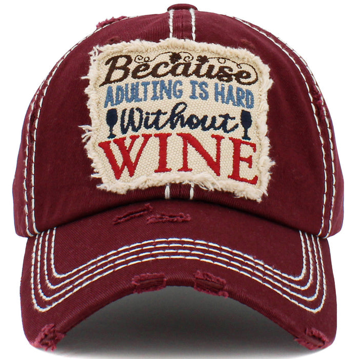 1453 - Because Adulting is Hard Without Wine Hat - Maroon