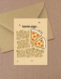 Besides Pizza, you are the best card
