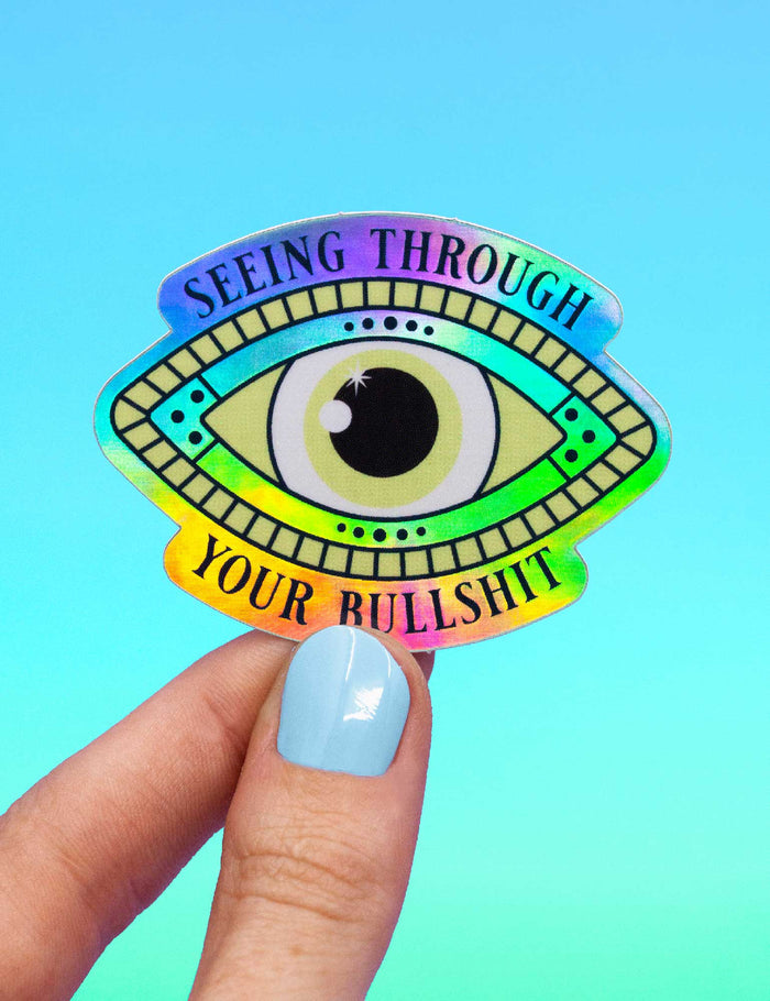Seeing through your bullshit Holo sticker